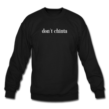 Load image into Gallery viewer, Don&#39;t Chinta - Unisex Crewneck Sweatshirt - black
