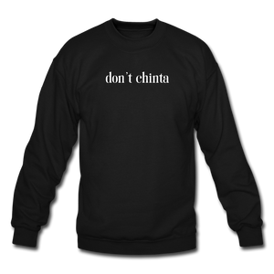 Don't Chinta - Unisex Crewneck Sweatshirt - black