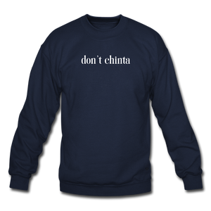 Don't Chinta - Unisex Crewneck Sweatshirt - navy