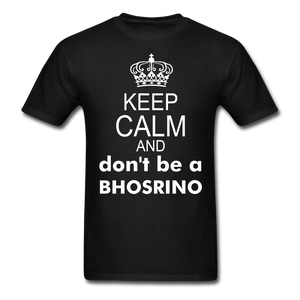 Keep Calm and Don't Be A Bhosrino - Unisex Adult Tee - black
