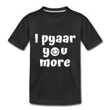 Load image into Gallery viewer, I Pyaar You More - Toddler T-Shirt - black
