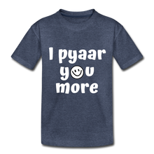 Load image into Gallery viewer, I Pyaar You More - Toddler T-Shirt - heather blue
