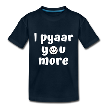 Load image into Gallery viewer, I Pyaar You More - Toddler T-Shirt - deep navy

