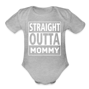 Straight Outta Mommy - Organic Short Sleeve Baby Bodysuit - heather grey