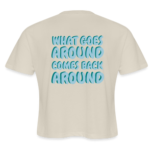 What Goes Around Comes Back Around - Women's Cropped Tee - dust