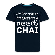Load image into Gallery viewer, I&#39;m The Reason Mommy Needs Chai - Toddler Tee - deep navy
