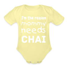 Load image into Gallery viewer, I&#39;m The Reason Mommy Needs Chai - Baby Onesie - washed yellow
