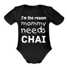 Load image into Gallery viewer, I&#39;m The Reason Mommy Needs Chai - Baby Onesie - black

