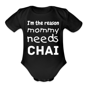 I'm The Reason Mommy Needs Chai - Baby Onesie - black