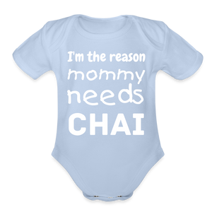 I'm The Reason Mommy Needs Chai - Baby Onesie - sky