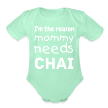 Load image into Gallery viewer, I&#39;m The Reason Mommy Needs Chai - Baby Onesie - light mint
