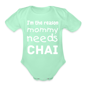 I'm The Reason Mommy Needs Chai - Baby Onesie - light mint