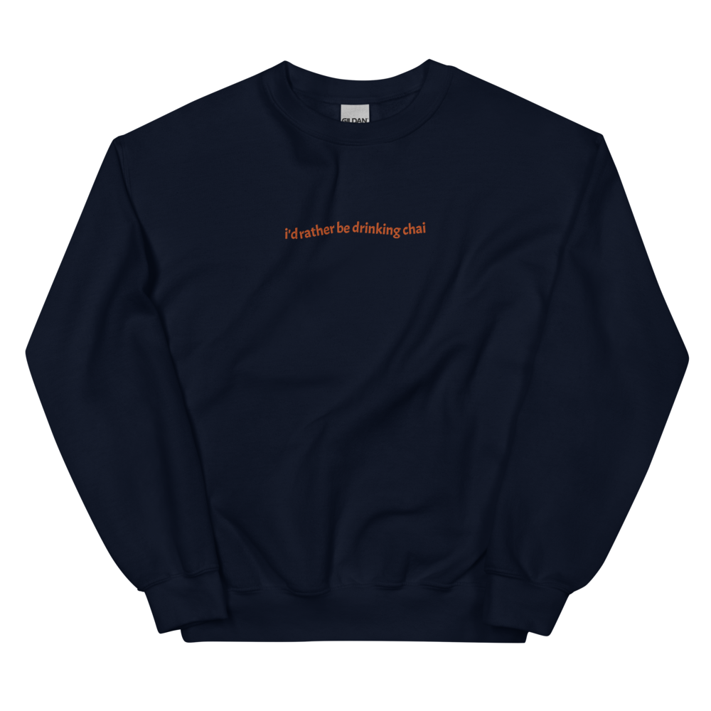 I'd Rather Be Drinking Chai - Embroidered Unisex Sweatshirt
